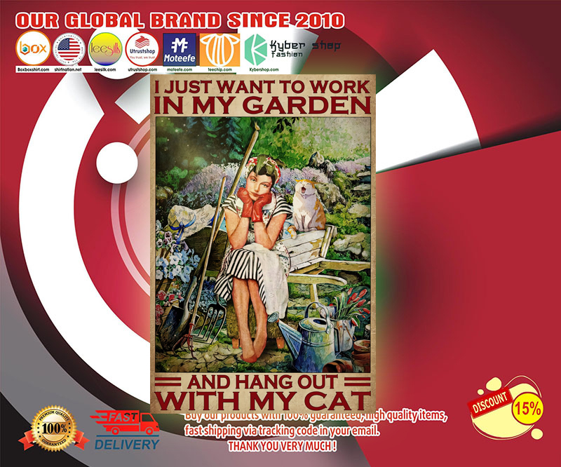 I just want to work in my garden and hang out with my cat poster 2 I just want to work in my garden and hang out with my cat poster 3