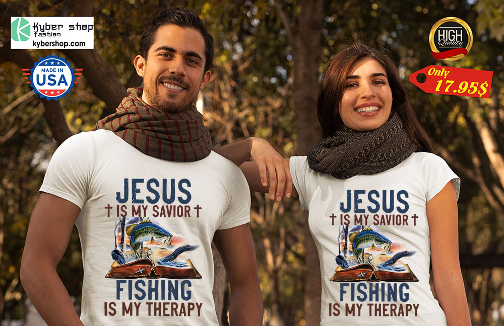 Jesus is my savior fishing is my therapy shirt 4 Jesus is my savior fishing is my therapy shirt 2