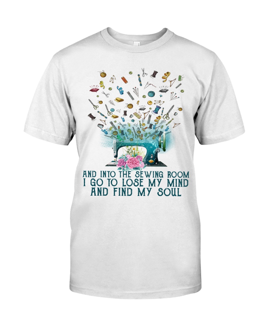 And Into The Sewing Boom I Go To Lose My Mind And Find My Soul Shirt as