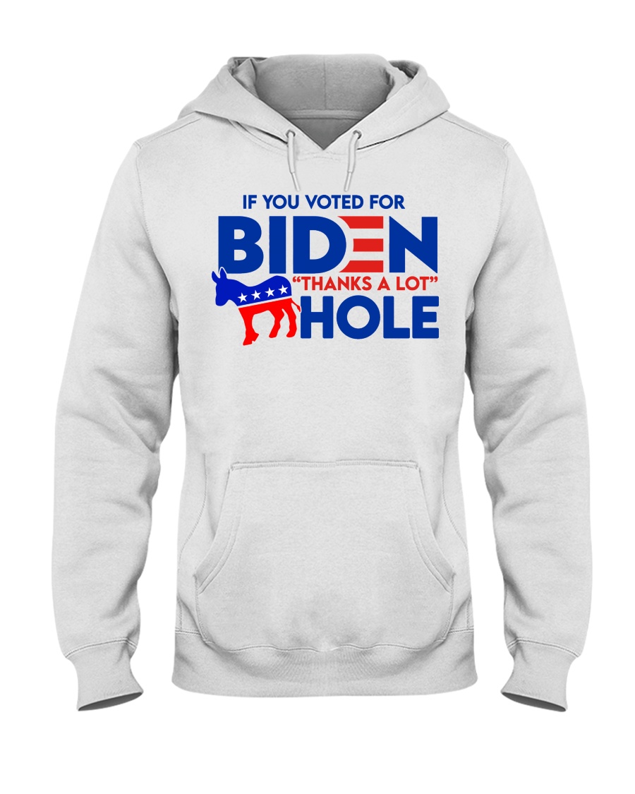 If You Voted for Biden Thanks a lot Hole Shirt 4 If You Voted for Biden Thanks a lot Hole Shirt3