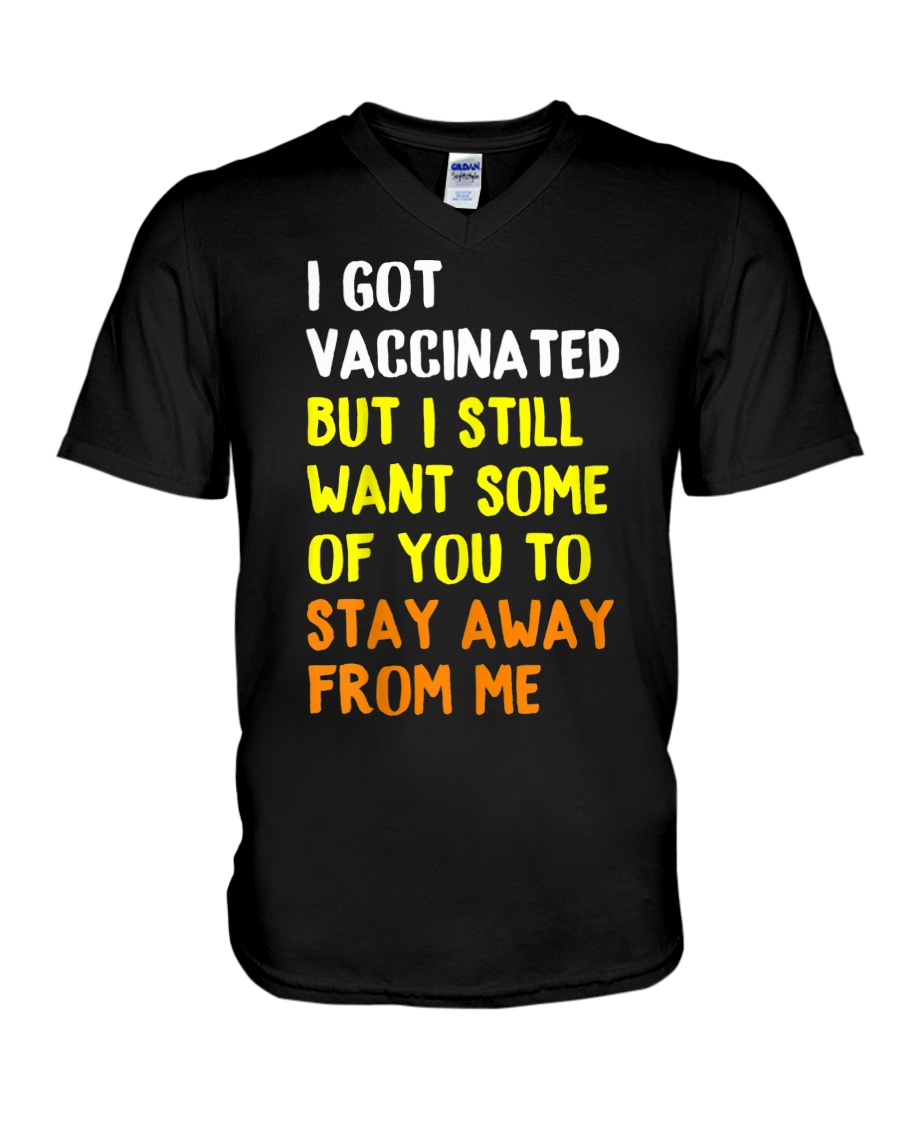 I Got Vaccinated But I Still Want Some Of You To Stay Away From Me SHirt 4 I Got Vaccinated But I Still Want Some Of You To Stay Away From Me SHirt4