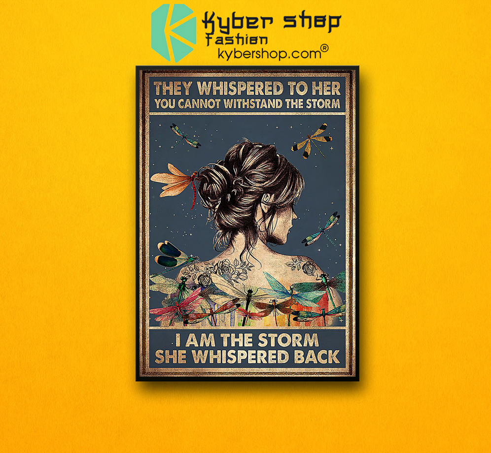 They whispered to her you cannot withstand the storm I am the storm she whispered back poster 4 Butterfly girl They whispered to her you cannot withstand the storm poster 2