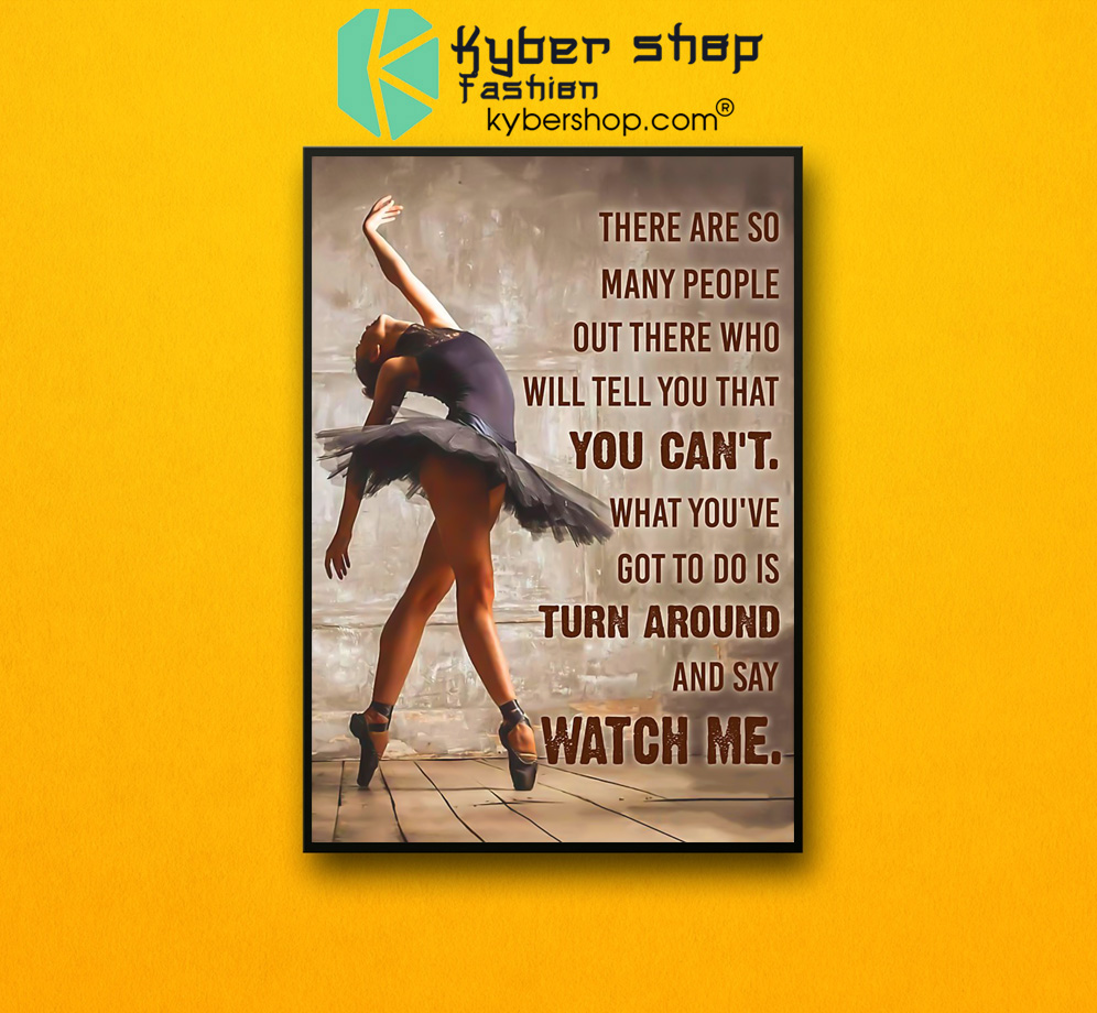Ballet dancer there are so many people out there who will tell you that you can't poster 3 Ballet dancer there are so many people out there who will tell you that you cant poster 2