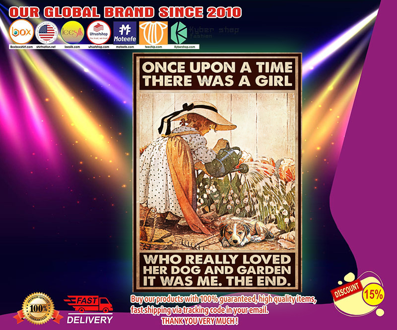 Once upon a time there was a girl who really loved her dog and garden poster 2 Once upon a time there was a girl who really loved her dog and garden poster 3