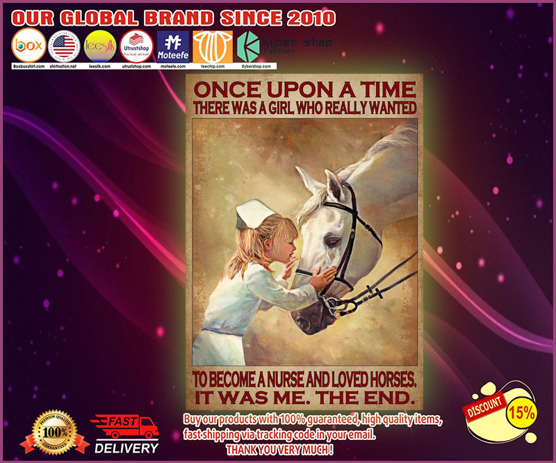 Once upon a time there was a girl who really wanted to become a nurse and loved horses poster 4 Once upon a time there was a girl who really wanted to become a nurse and loved horses poster 1 1