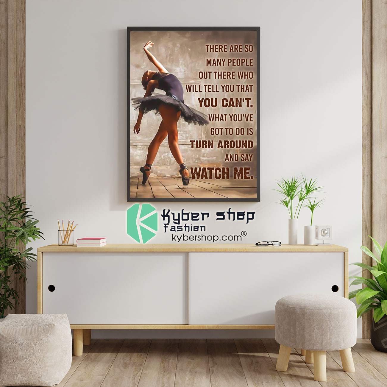 Ballet dancer there are so many people out there who will tell you that you can't poster 4 Ballet dancer there are so many people out there who will tell you that you cant poster 1