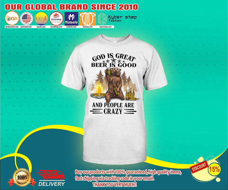 Bear God Is Great Beer Is Good And People Are Crazy Shirt 2 Bear God Is Great Beer Is Good And People Are Crazy Shirt 4 2