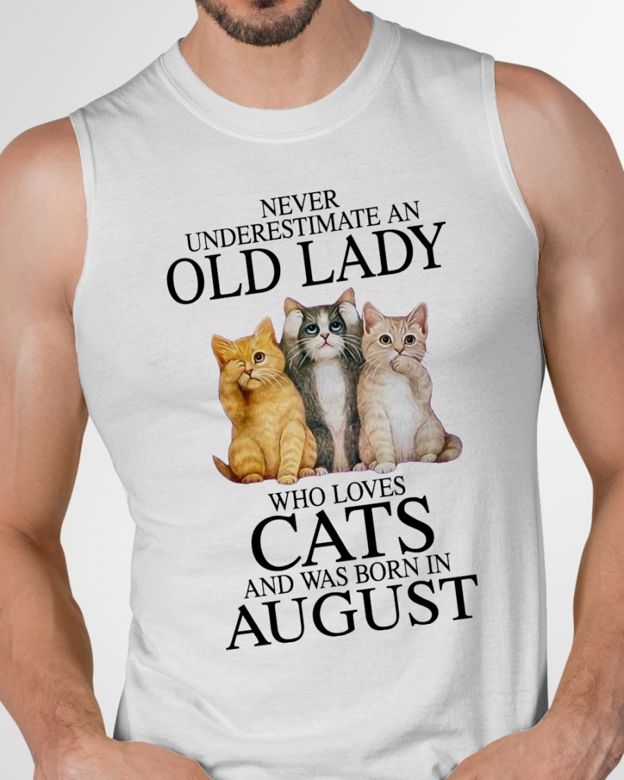 Cat Never Underestimate An Old Lady Who Loves August Shirt 3 Cat Never Underestimate An Old Lady Who Loves August Shirt14