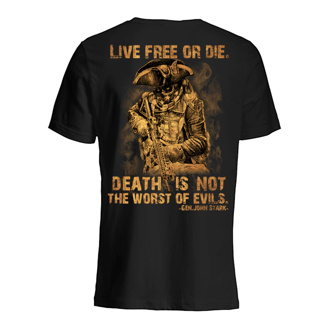 Live Free Of Die Death Is Not The Worst Of Evils Gen.John Stark Shirt 3 Live Free Of Die Death Is Not The Worst Of Evils Gen.John Stark Shirt6
