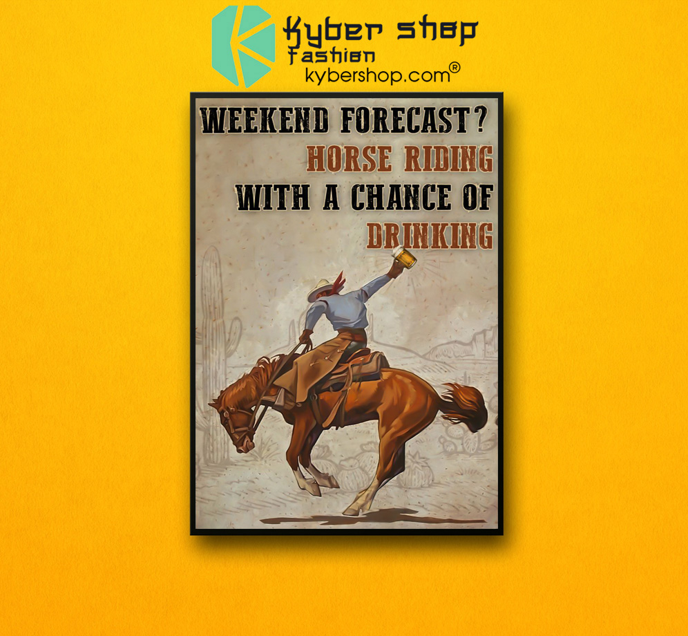 Weekend forecast horse riding with a chance of drinking poster 3 Weekend forecast horse riding with a chance of drinking poster 2