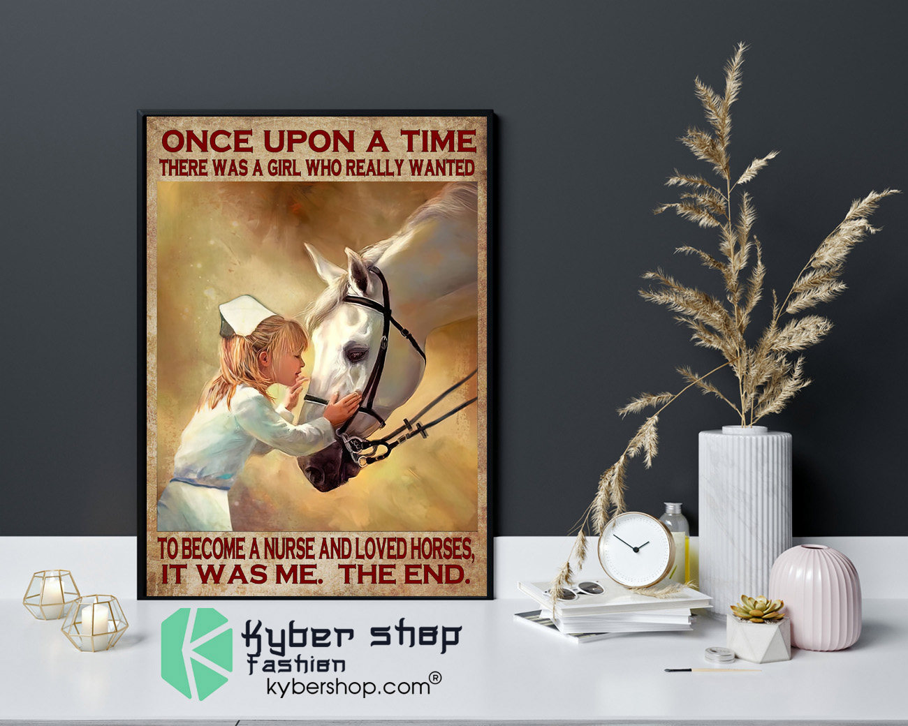 Once upon a time there was a girl who really wanted to become a nurse and loved horses poster 2 Once upon a time there was a girl who really wanted to become a nurse and loved horses poster 4 1