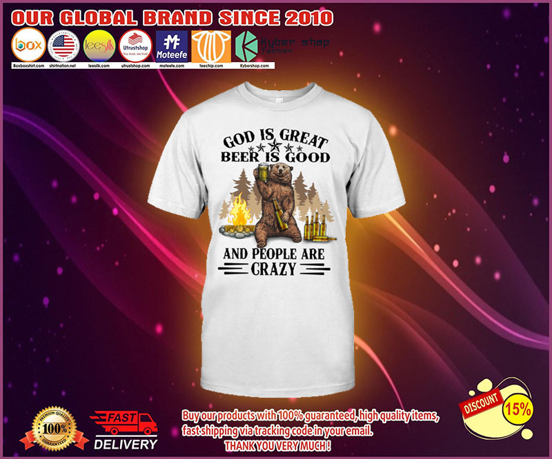 Bear God Is Great Beer Is Good And People Are Crazy Shirt 4 Bear God Is Great Beer Is Good And People Are Crazy Shirt 1 2