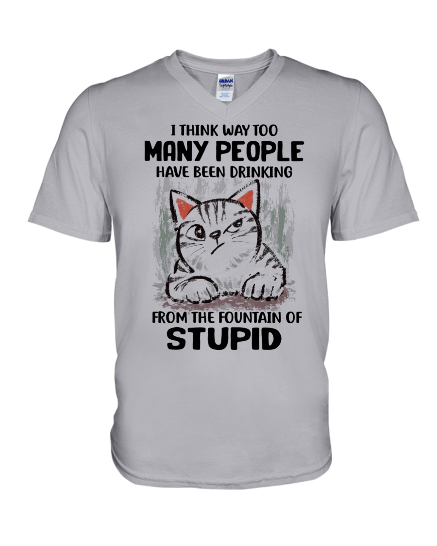 Cat I think way too many people have been drinking from the fountain of stupid Shirt 4 Cat I think way too many people have been drinking from the fountain of stupid Shirt3