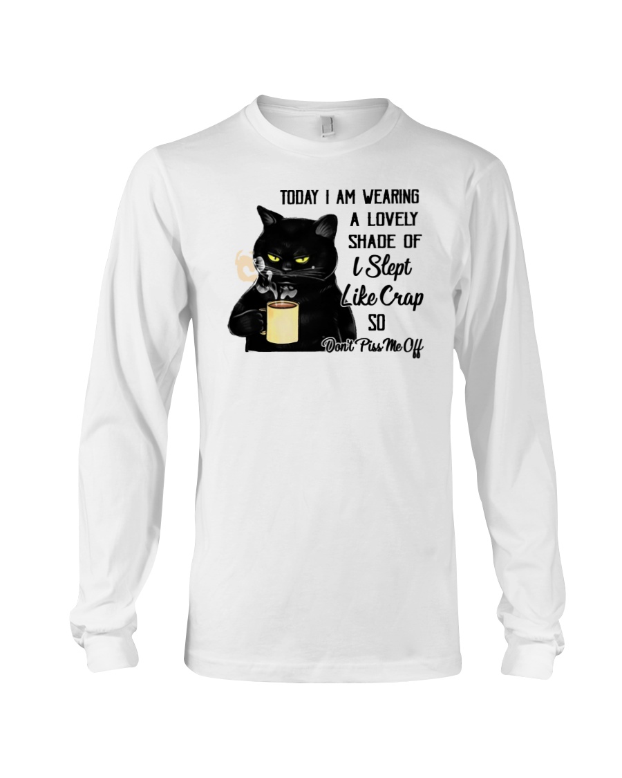 Cat Today I Am Wearing A Lovely Shade Of I Slept Like Crap Shirt 4 Cat Today I Am Wearing A Lovely Shade Of I Slept Like Crap Shirt6