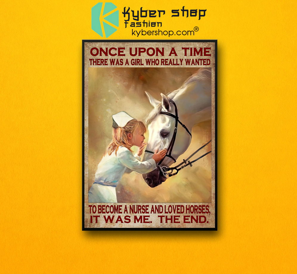 Once upon a time there was a girl who really wanted to become a nurse and loved horses poster 4 Once upon a time there was a girl who really wanted to become a nurse and loved horses poster 2 3