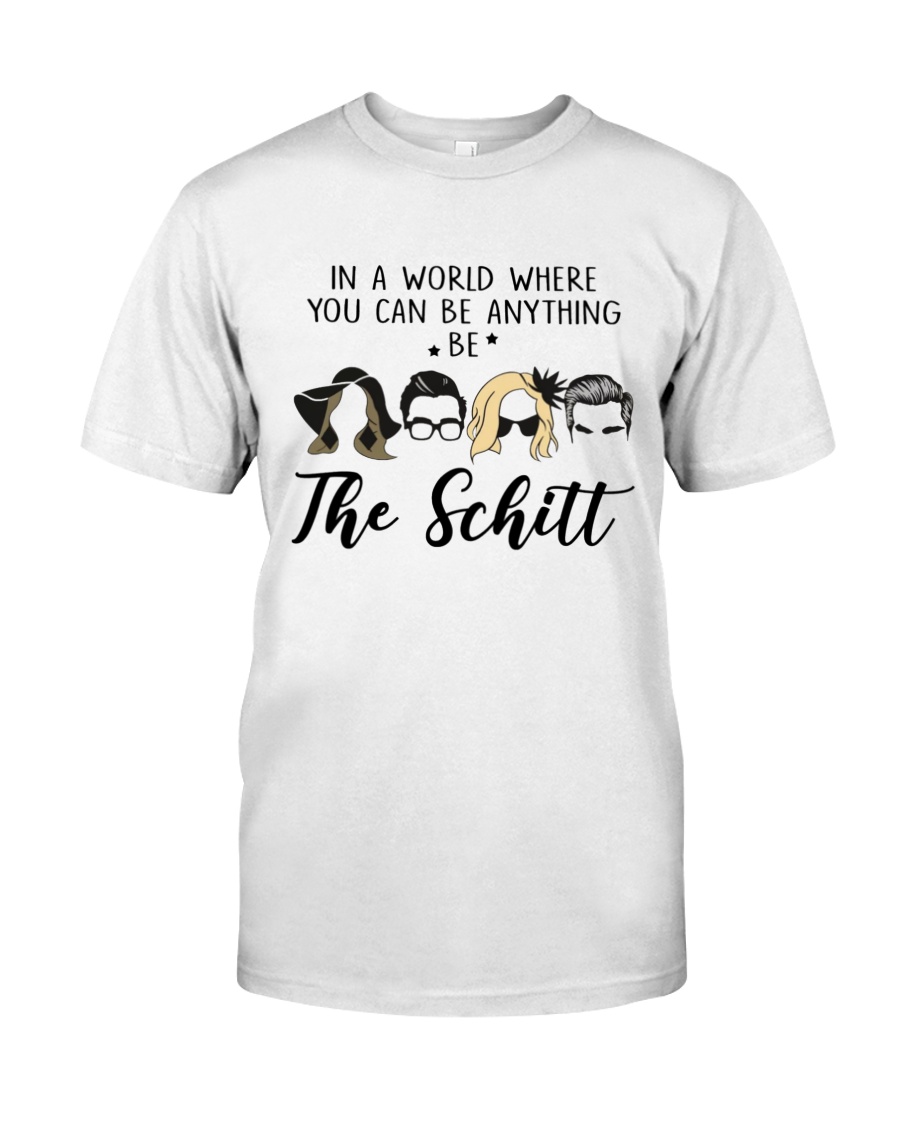 In A World Where You Can Be Anything Be The SChitt Shirt 2 In A World Where You Can Be Anything Be The SChitt Shirt as