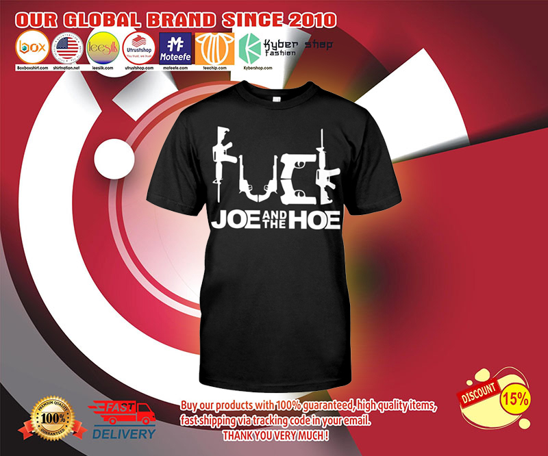 Fuck joe and the hoe shirt 4 Fuck joe and the hoe shirt 2
