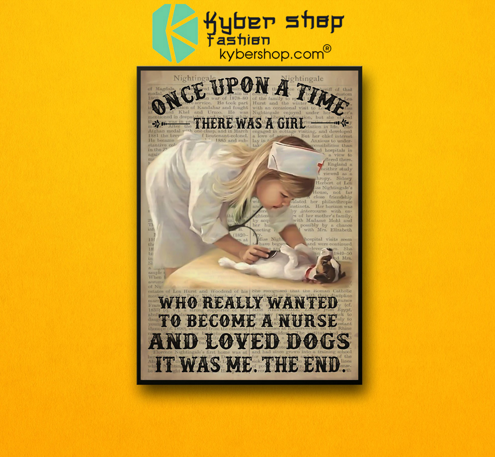 Once upon a time there was a girl who really wanted to become a nurse and loved dogs poster 3 Once upon a time there was a girl who really wanted to become a nurse and loved dogs poster 2