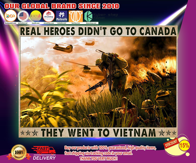 Veteran Real heroes didn't go to canada they went to vietnam poster 2 Veteran Real heroes didnt go to canada they went to vietnam poster 3