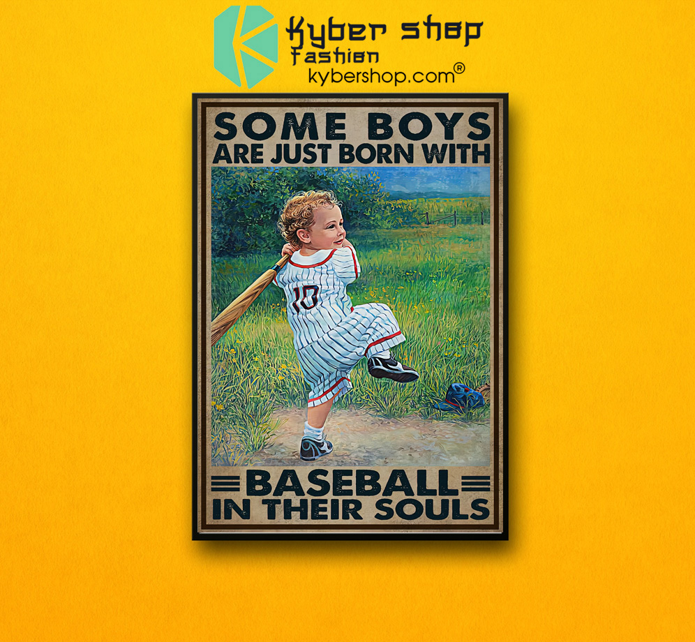 Some boys are just born with baseball in their souls poster 3 Some boys are just born with baseball in their souls poster 2 1