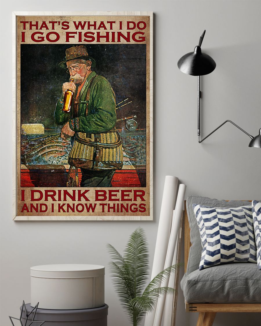 Old man That's what I do I go fishing I drink beer and I know things poster 3 Old man Thats what I do I go fishing I drink beer and I know things poster1