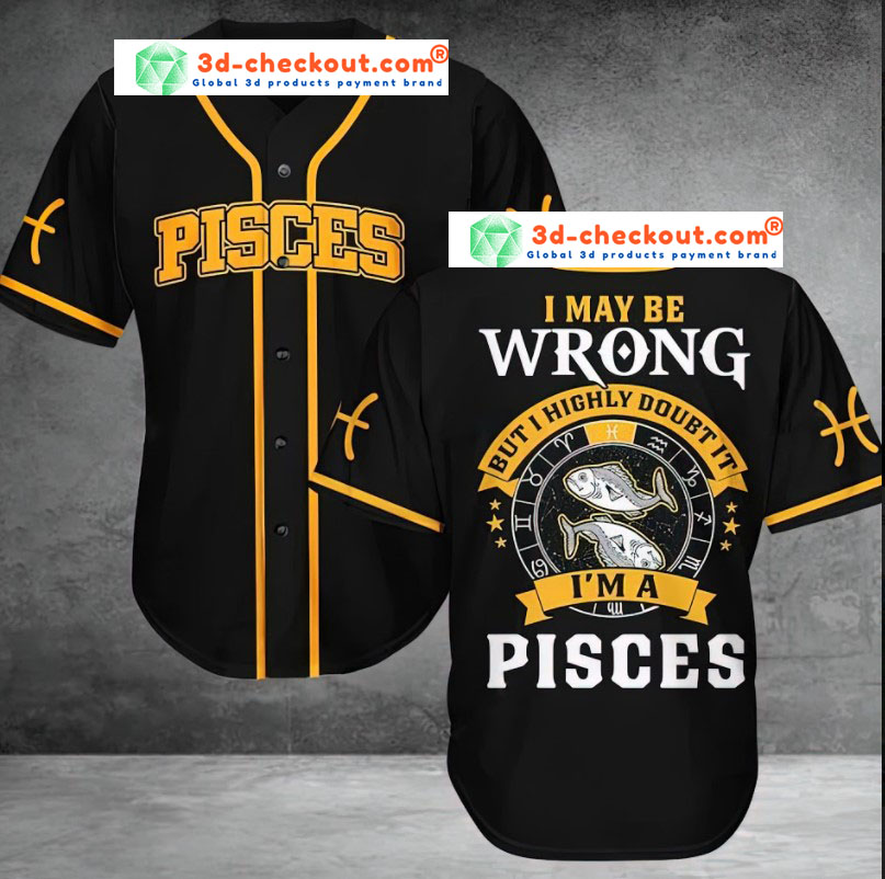 Pisces I may be wrong but I highly doubt it Baseball Jersey