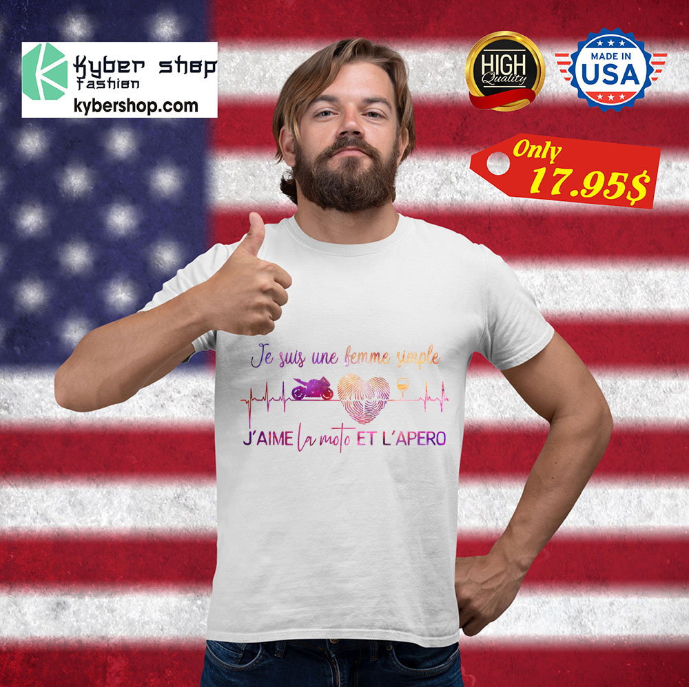 Je suis une femme simple j'aime la moto et l'apero shirt 3 Je suis une femme simple jaime la moto et lapero shirt 3