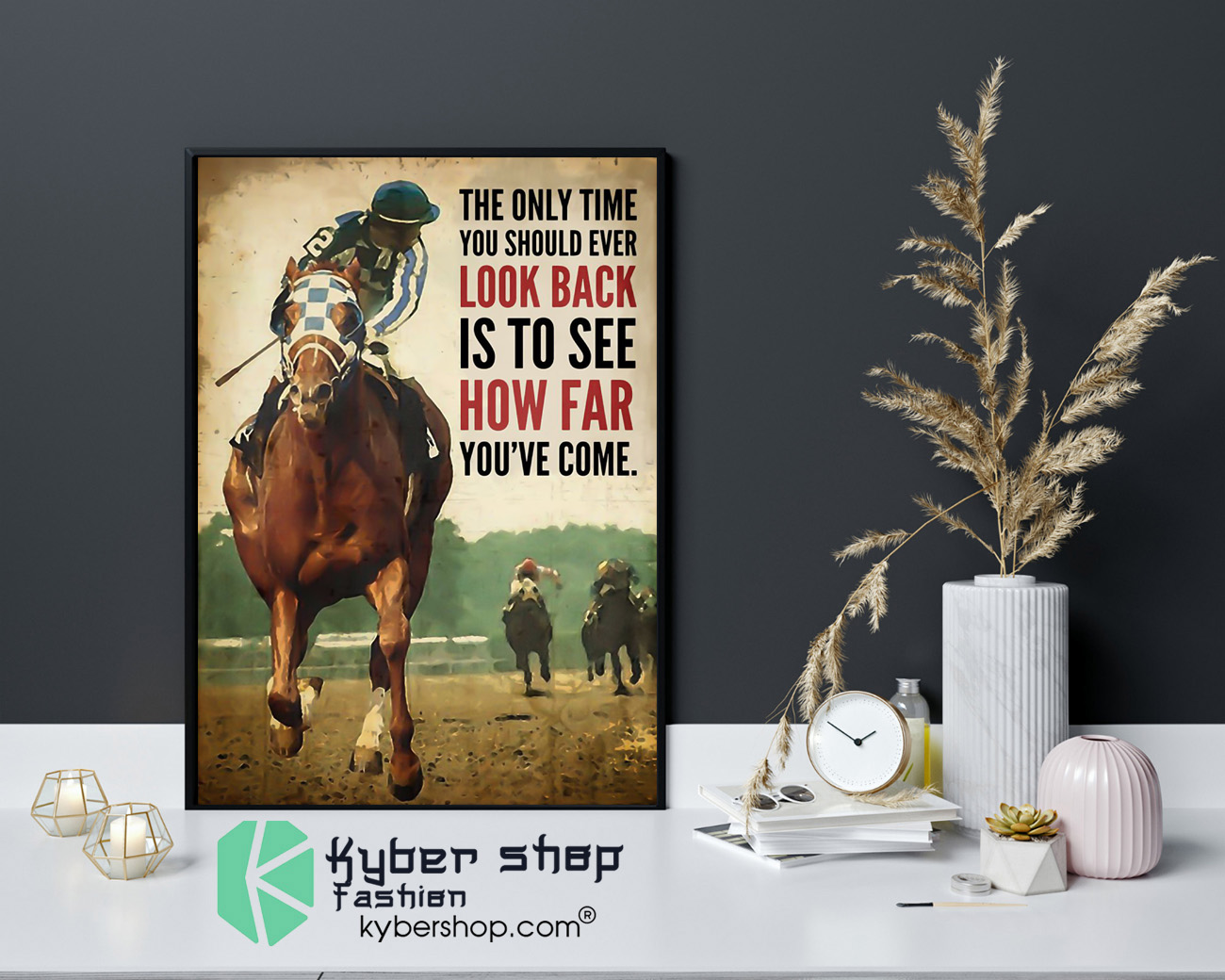 Racing horse The only time you should ever look back is to see how far youve come poster 4 1