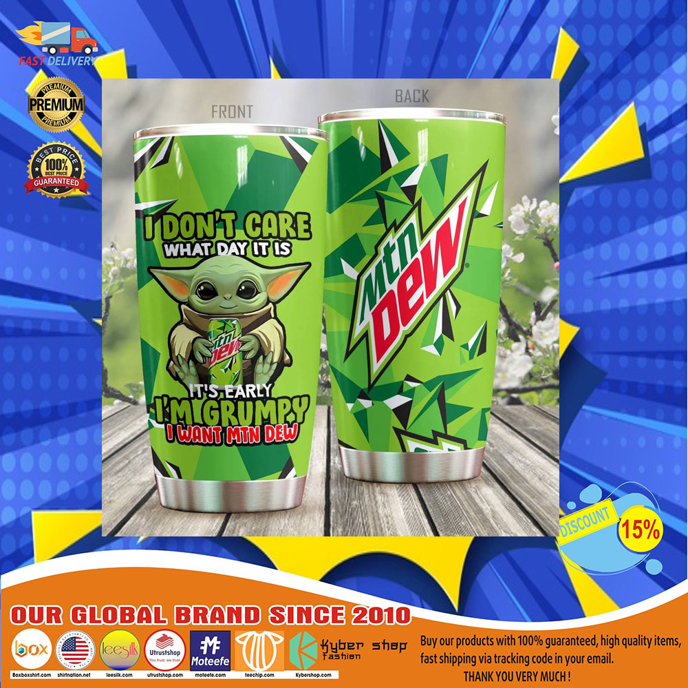 Baby Yoda I Don't Care What Day It Is It's Early I'm Grumpy I Want Mountain Dew tumbler 5 Baby Yoda I Dont Care What Day It Is Its Early Im Grumpy I Want Mountain Dew tumbler