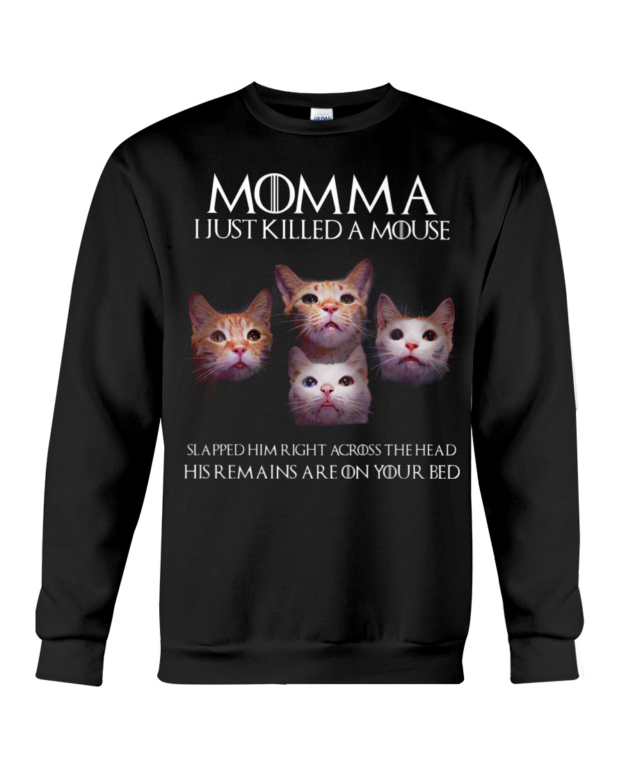 GOT Cats Momma I Just Killed A Mouse Slapped Him Right Across shirt 2 GOT Cats Momma I Just Killed A Mouse Slapped Him Right Across shirt3
