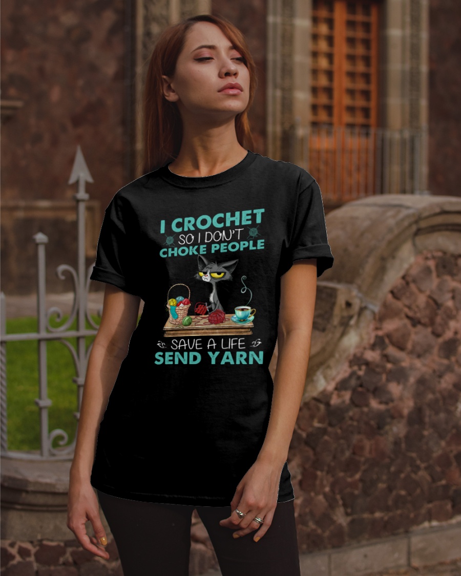 Cat I Crochet So I Don't Choke People Save A Life Send Yarn Shirt 3 Cat I Crochet So I Dont Choke People Save A Life Send Yarn Shirt1