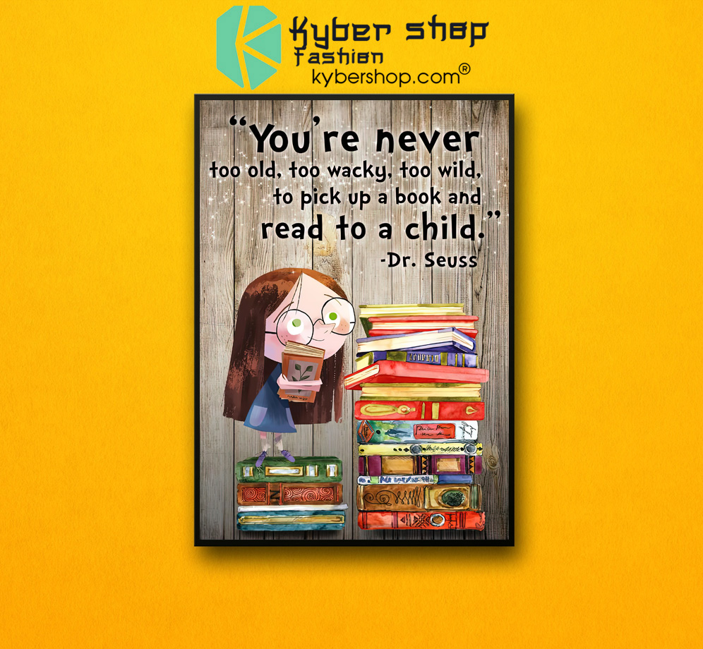 You're never too old too waky too wild to pick up a book and read to a child poster 3 Youre never too old too waky too wild to pick up a book and read to a child poster 2