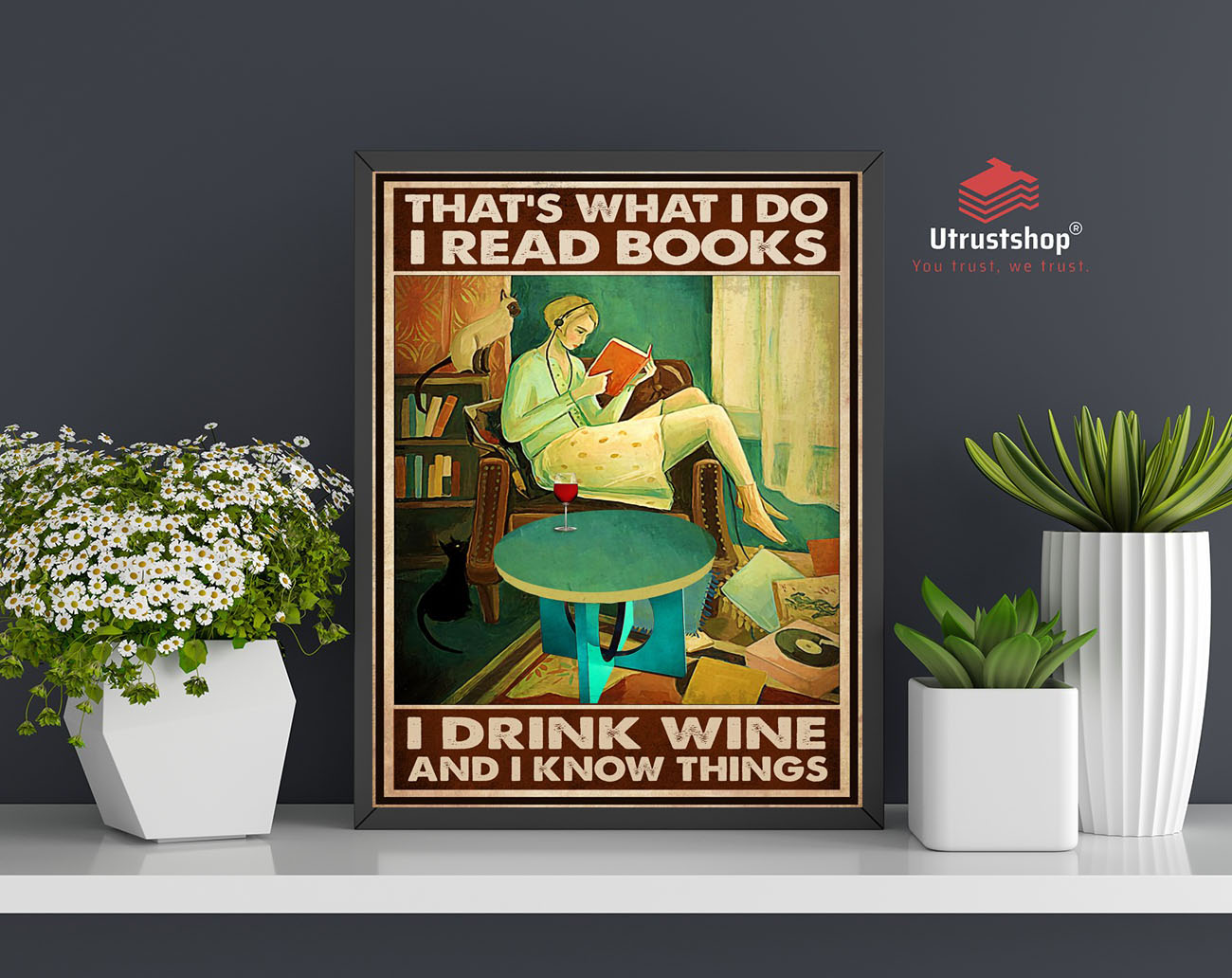 Thats what I do I read books I drink wine and I know things poster3