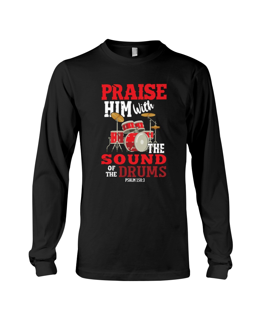 Praise Him With The Sound Of The Drums Psalm 1503 Shirt6