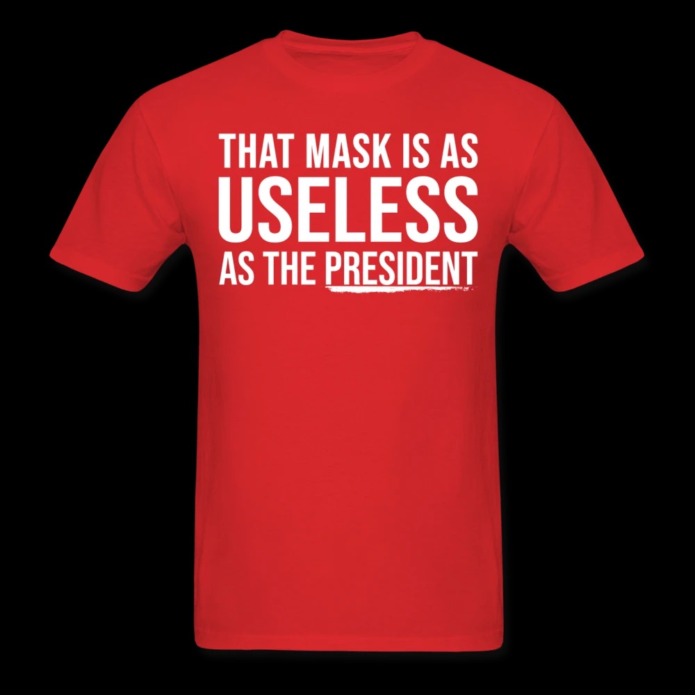 That Mask Is As Useless As The President Shirt 3 That Mask Is As Useless As The President Shirt1