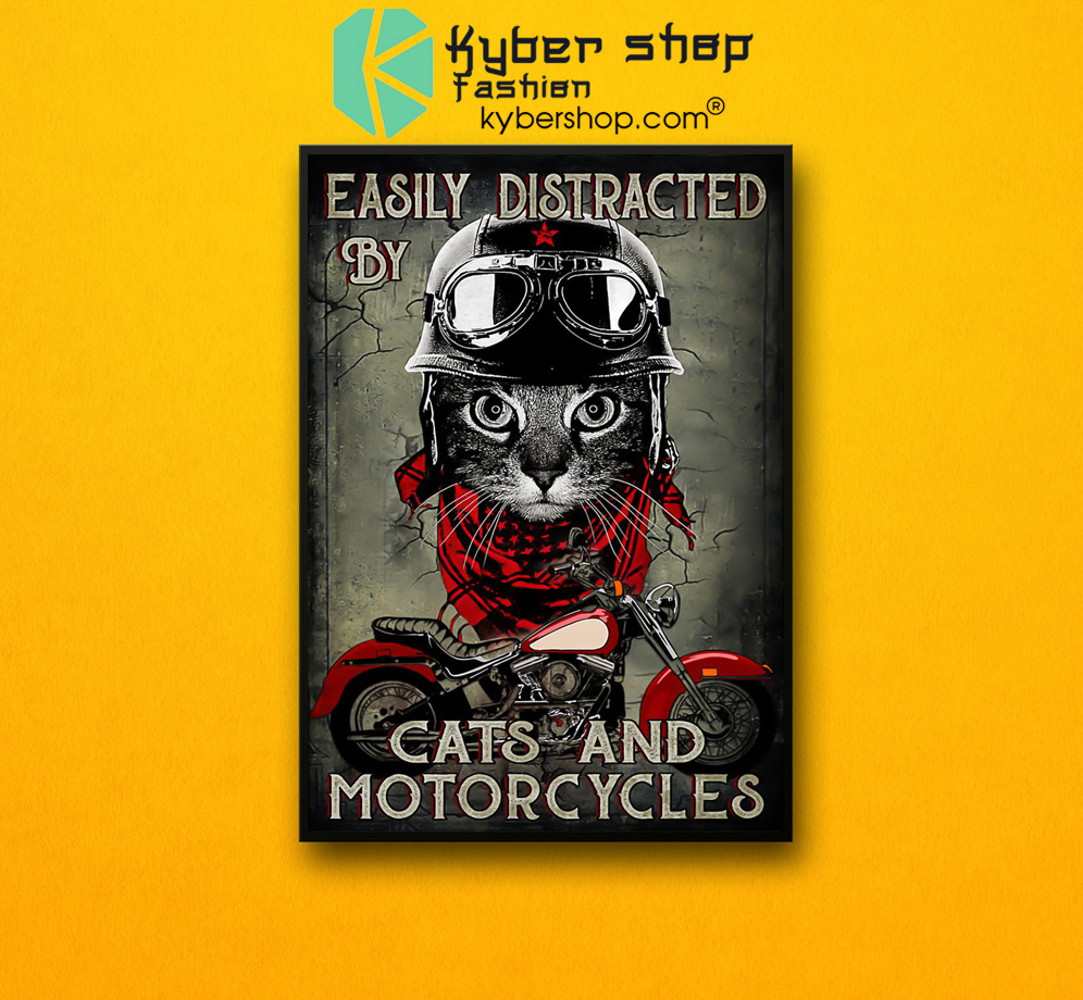 Easily distracted by cats and motorcycles poster 4 Easily distracted by cats and motorcycles poster 2 1
