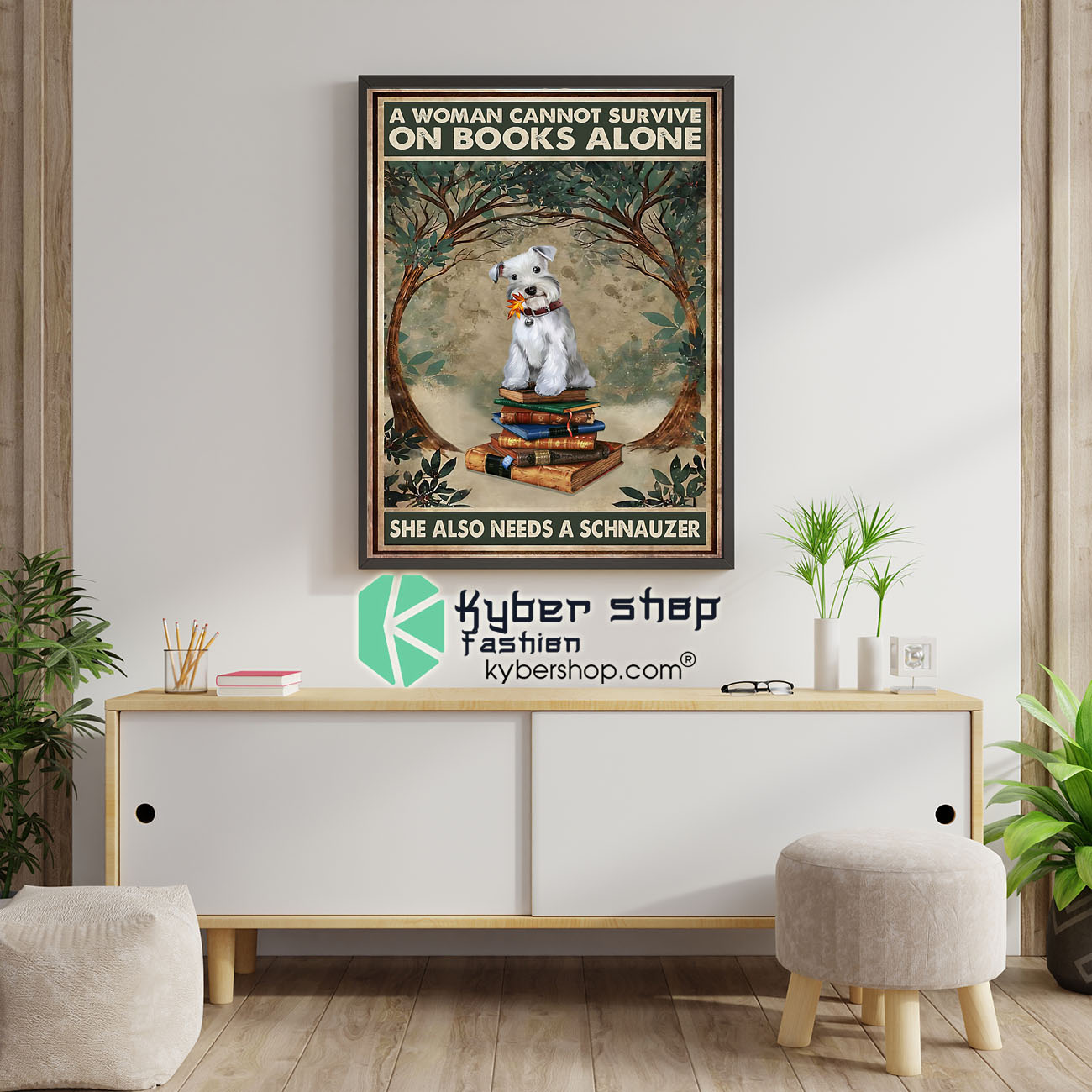 A woman cannot survive on books alone she also needs a schnauzer poster 4 A woman cannot survive on books alone she also needs a schnauzer poster 1