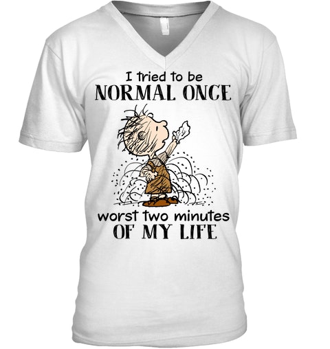Children I Tried To Be Normal Once Worst Two Minutes Of My Life Shirt 2 Children I Tried To Be Normal Once Worst Two Minutes Of My Life Shirt0