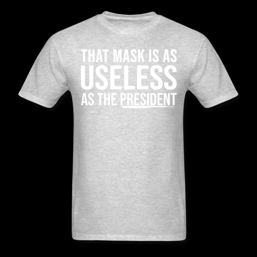 That Mask Is As Useless As The President Shirt 2 That Mask Is As Useless As The President Shirt2