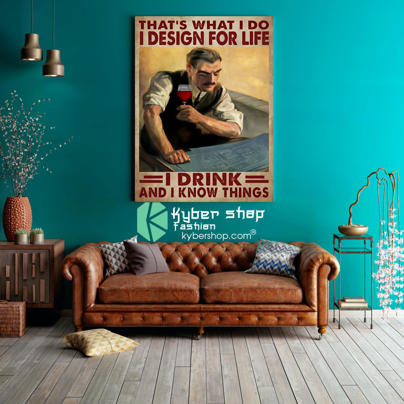 Thats what I do I design for life I drink and I know things poster 3