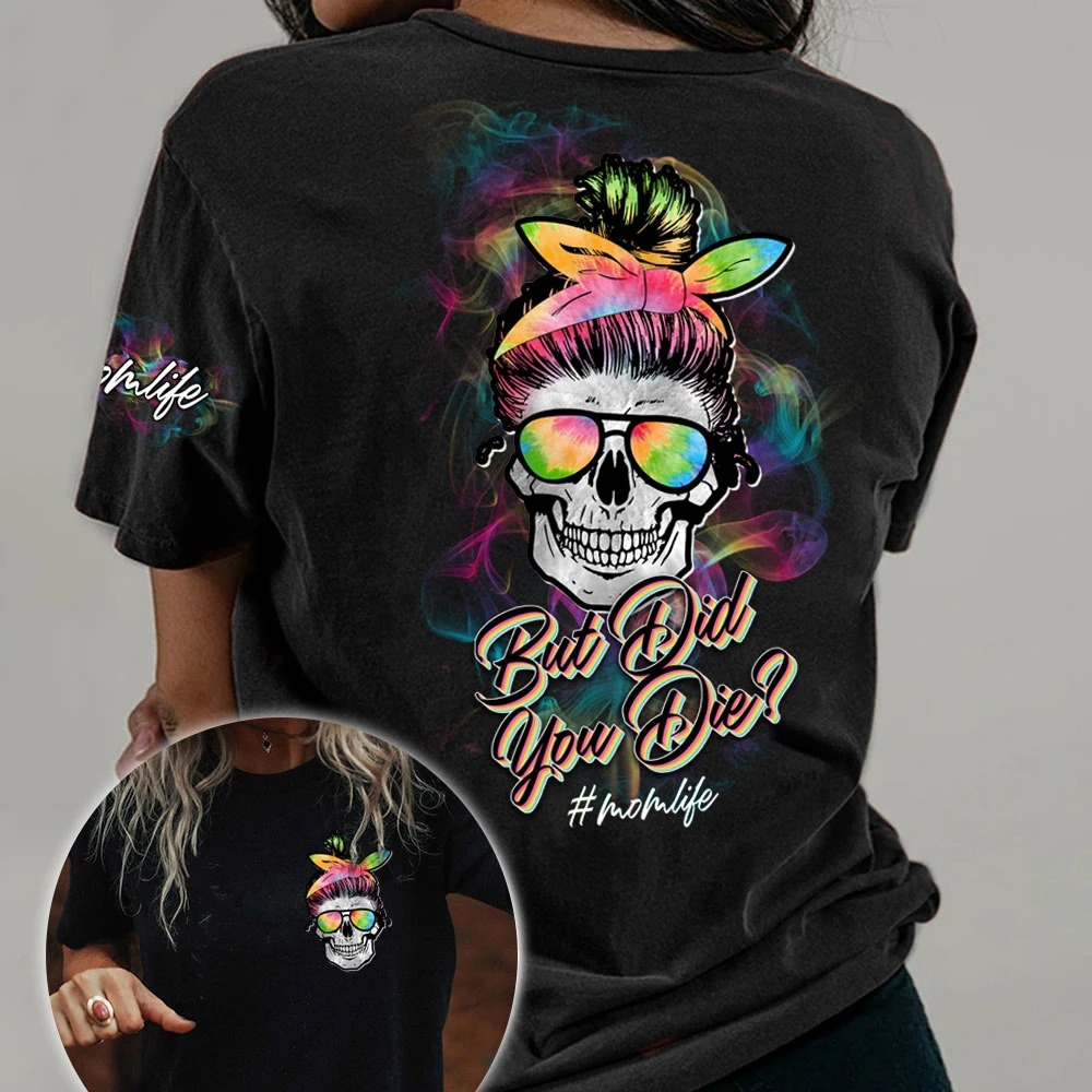 Skull colorful but did you die momlife 3D hoodie shirt
