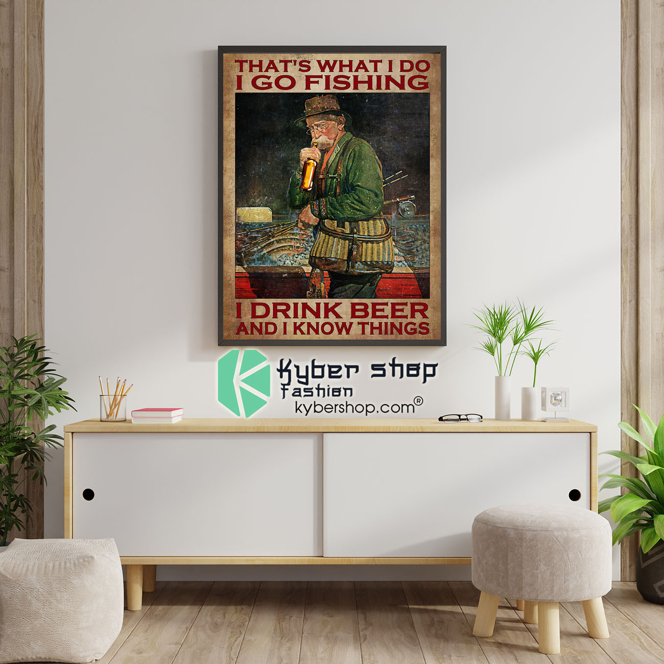 Old man That's what I do I go fishing I drink beer and I know things poster 4 Old man Thats what I do I go fishing I drink beer and I know things poster 1