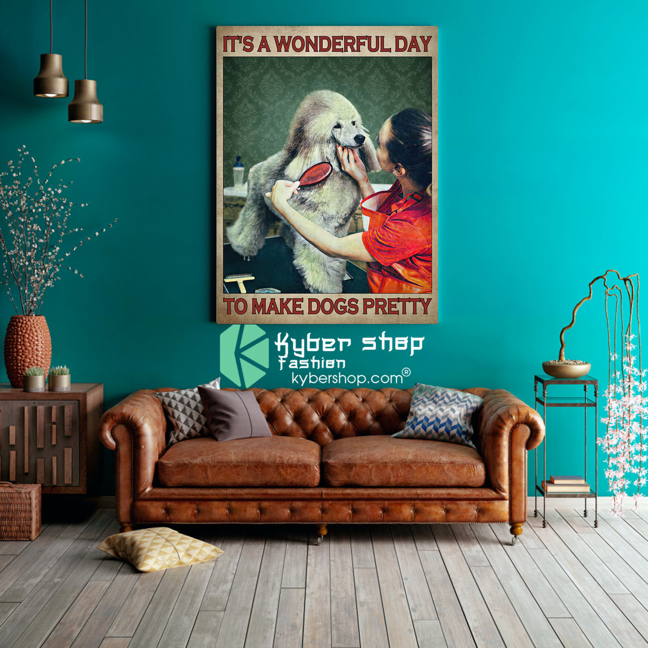 Grooming dog Its a wonderful day to make dogs pretty poster 3