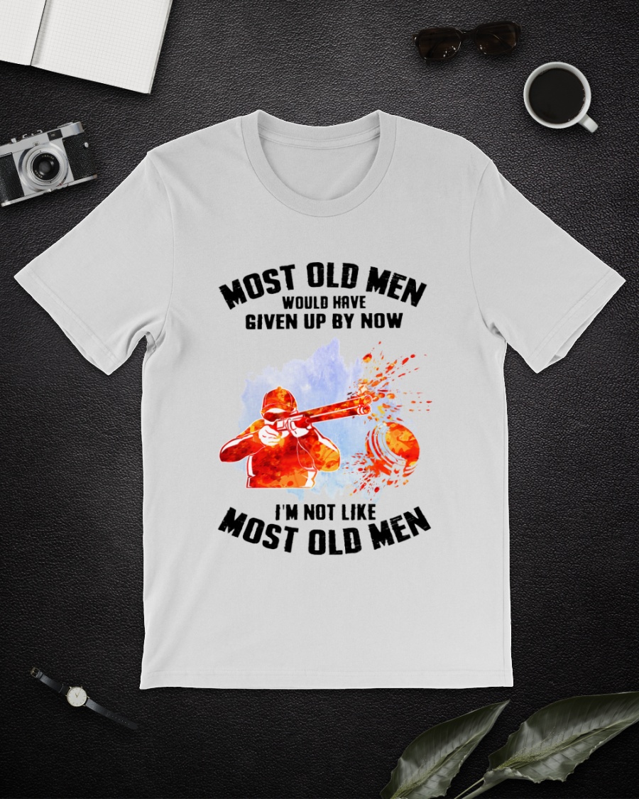 Gun Most Old Men Would Have Given Up By Now I'm Not Like Most Old Men Shirt 3 Gun Most Old Men Would Have Given Up By Now Im Not Like Most Old Men Shirt4