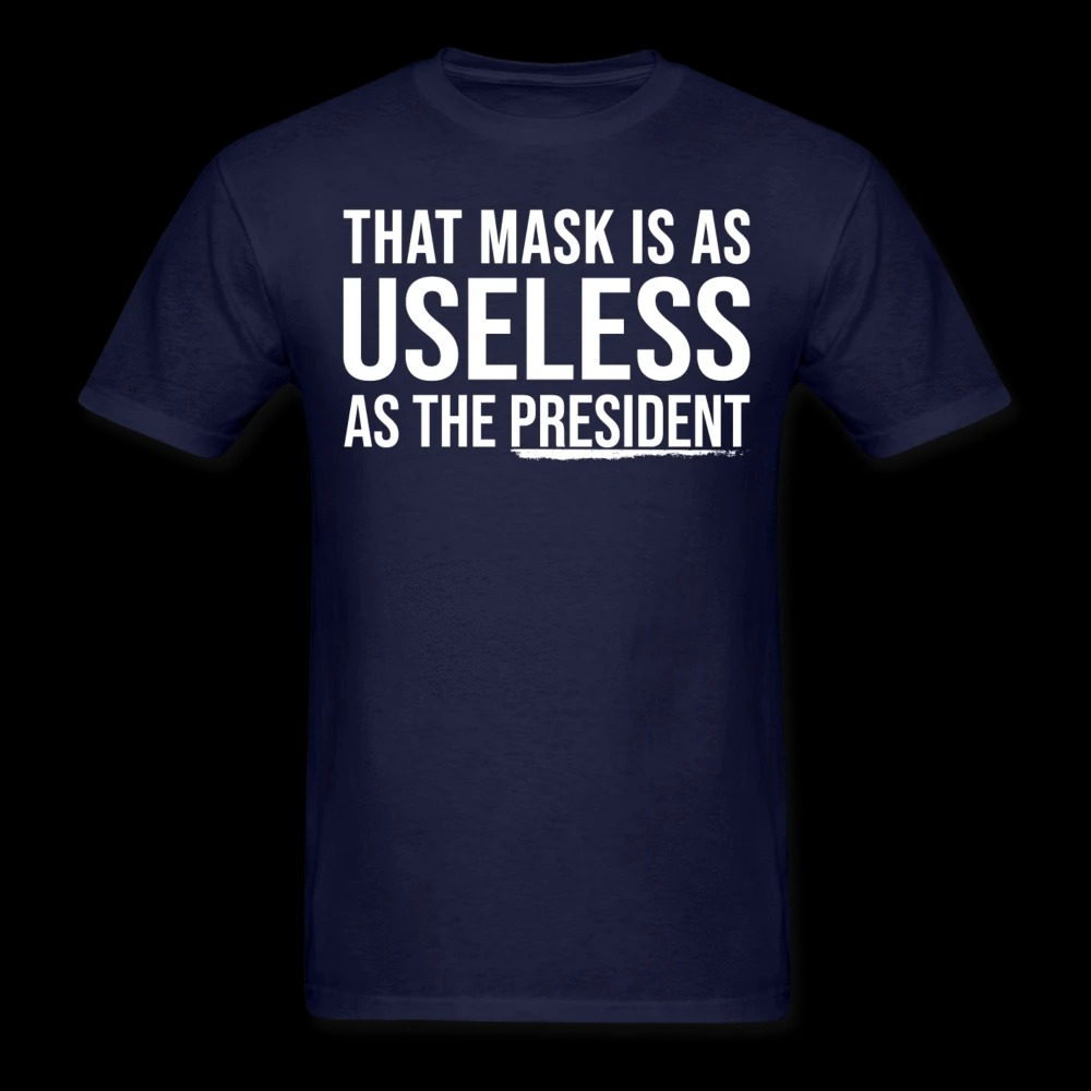 That Mask Is As Useless As The President Shirt 4 That Mask Is As Useless As The President Shirt3