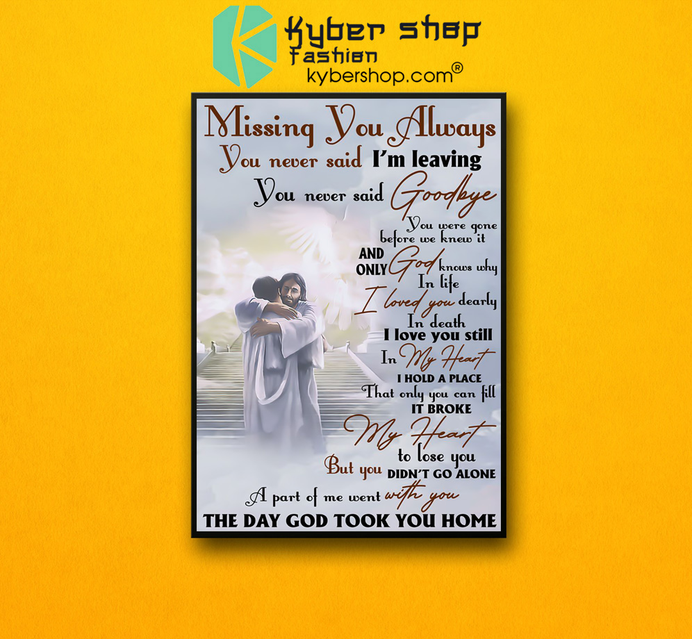 God Jesus Missing you always you never said i'm leaving poster 3 Missing you always you never said im leaving poster 2