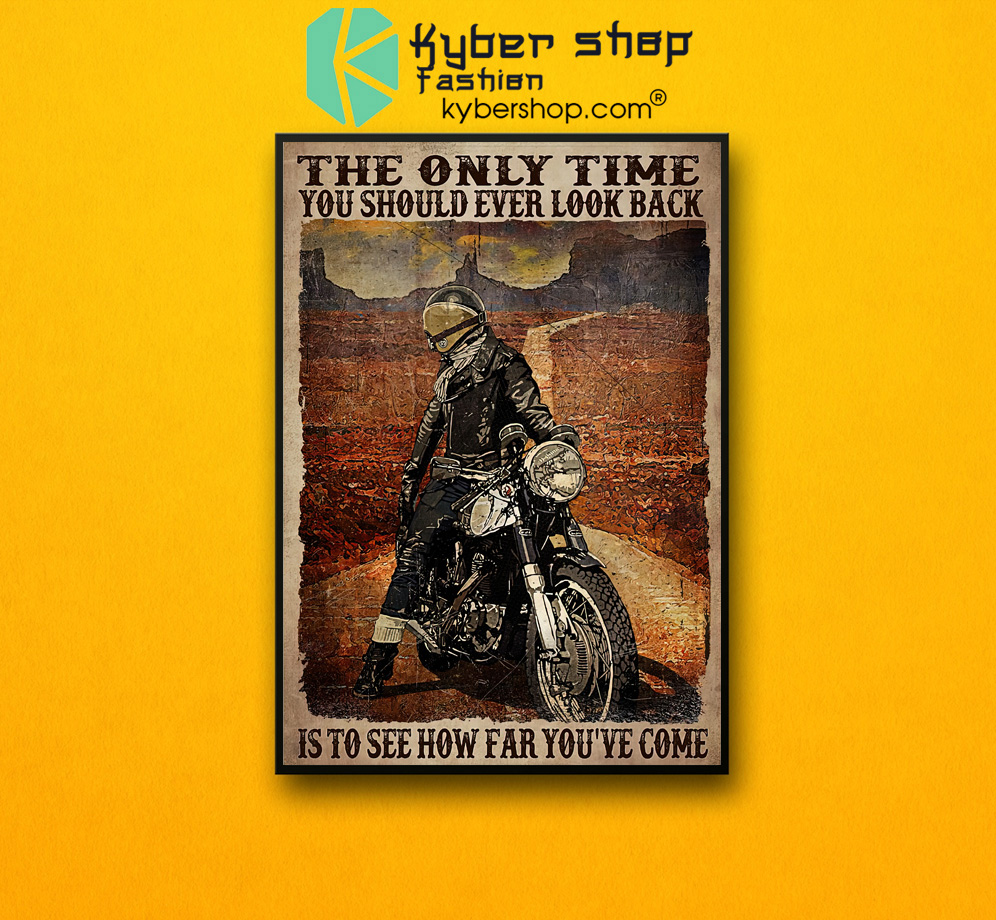 Motorcycle The only time you should ever look back is to see how far you've come poster 4 Motorcycle The only time you should ever look back is to see how far youve come poster 2 1