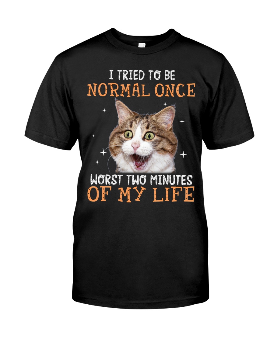 I Tried To Be Normal Once Worst Two Minutes Of My Life Shirt1