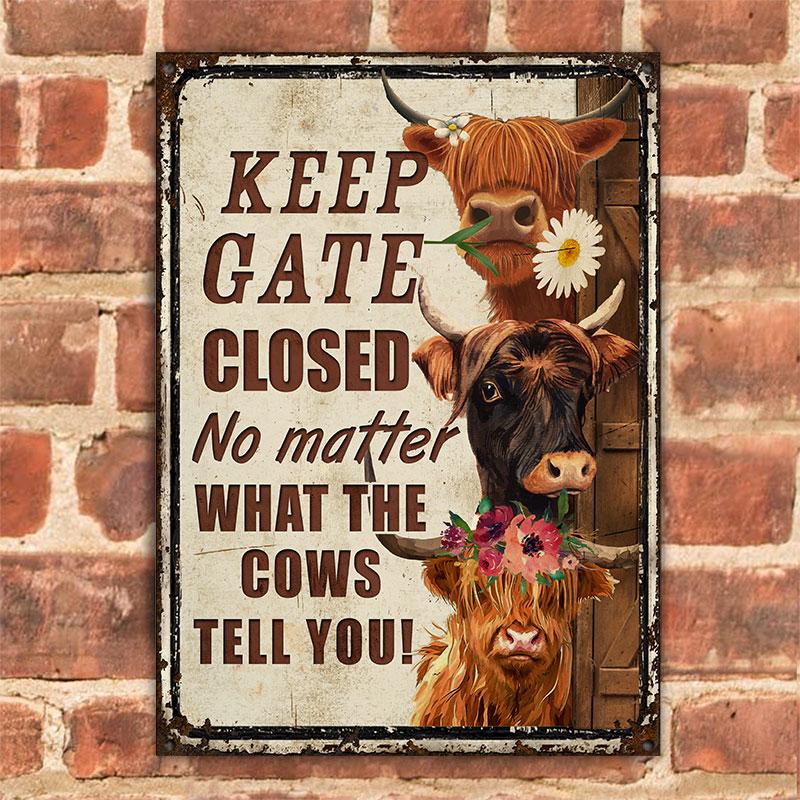 Keep Gate Closed No Matter What The Cows Tell You Metal Signs 1