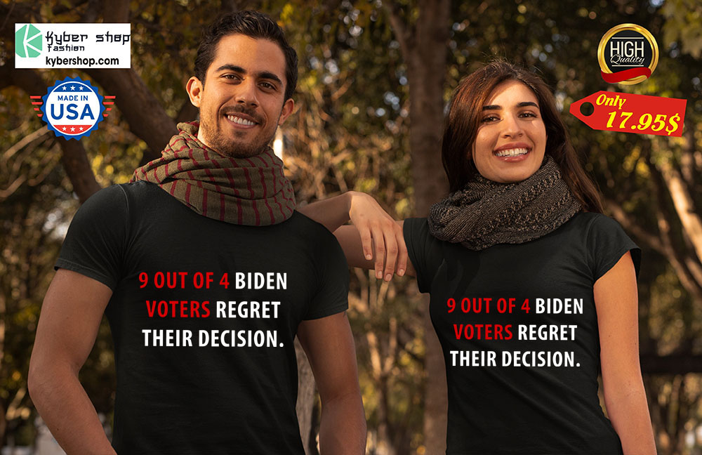 9 Out Of 4 Biden Voters Regret Their Decision Shirt 4 9 Out Of 4 Biden Voters Regret Their Decision Shirt 2